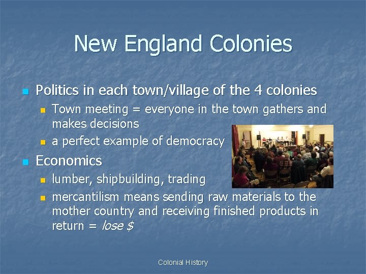 New England Colonies n Politics in each town/village of the 4 colonies n n