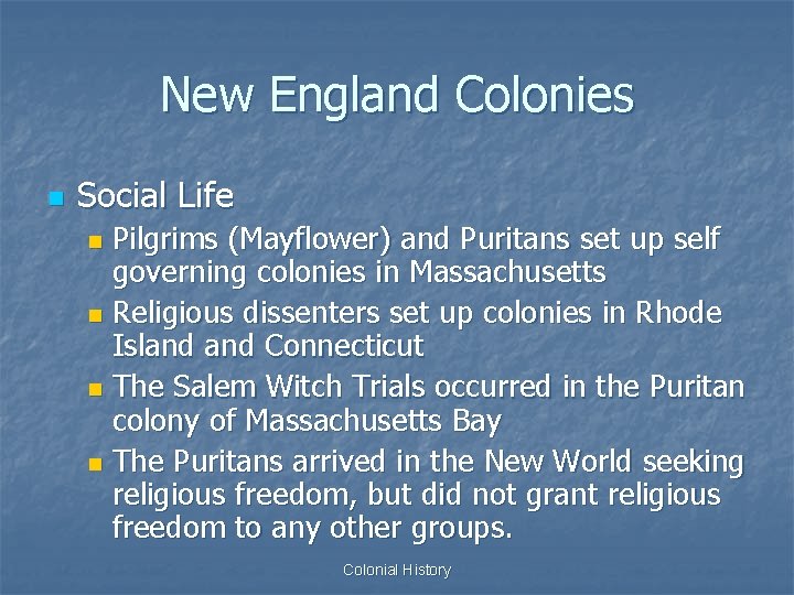 New England Colonies n Social Life Pilgrims (Mayflower) and Puritans set up self governing