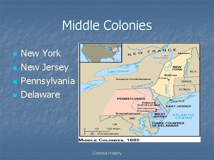 Middle Colonies n n New York New Jersey Pennsylvania Delaware Colonial History 