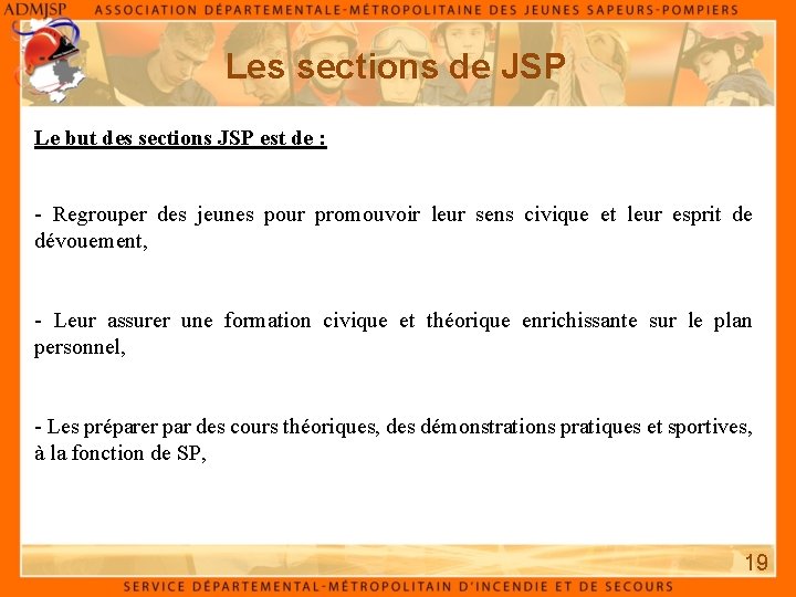 Les sections de JSP Le but des sections JSP est de : - Regrouper