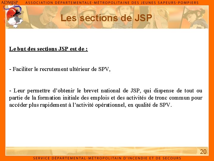 Les sections de JSP Le but des sections JSP est de : - Faciliter