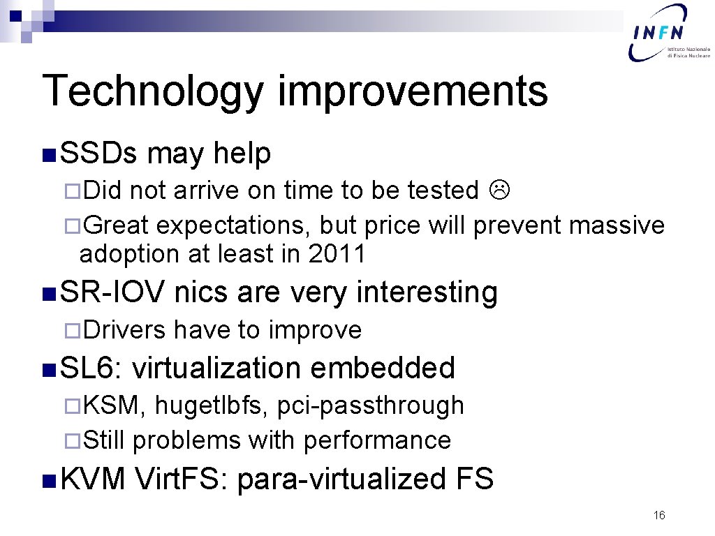 Technology improvements n SSDs may help ¨Did not arrive on time to be tested