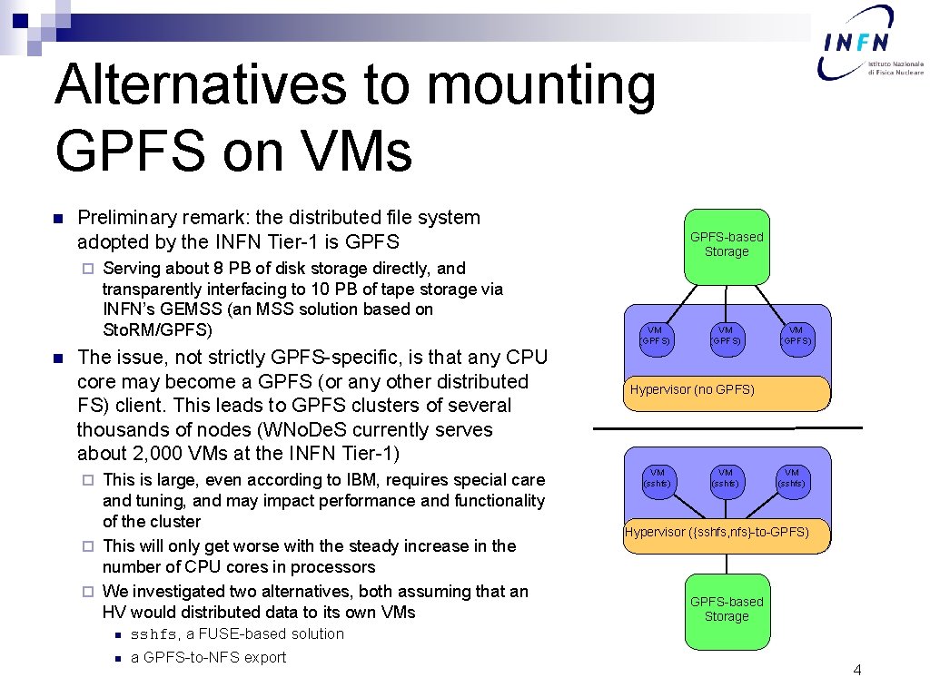 Alternatives to mounting GPFS on VMs n Preliminary remark: the distributed file system adopted