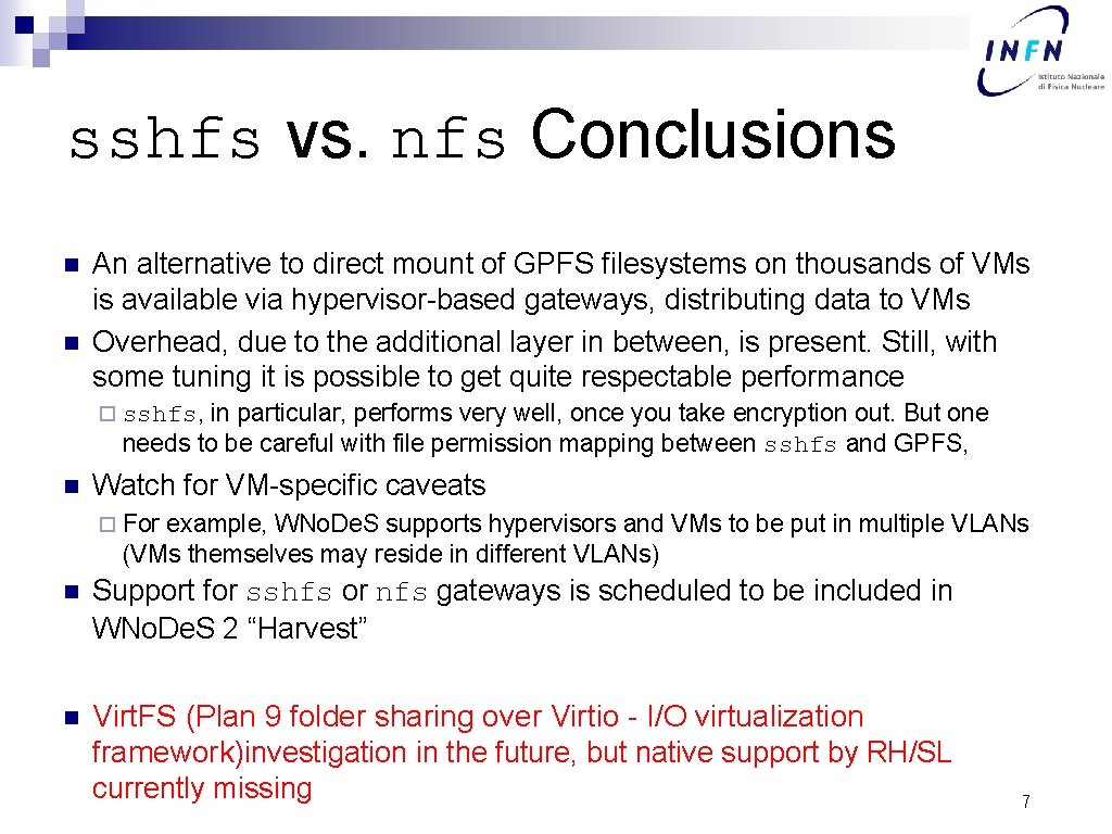 sshfs vs. nfs Conclusions n n An alternative to direct mount of GPFS filesystems
