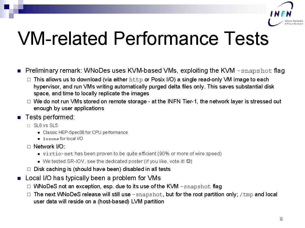 VM-related Performance Tests n Preliminary remark: WNo. Des uses KVM-based VMs, exploiting the KVM