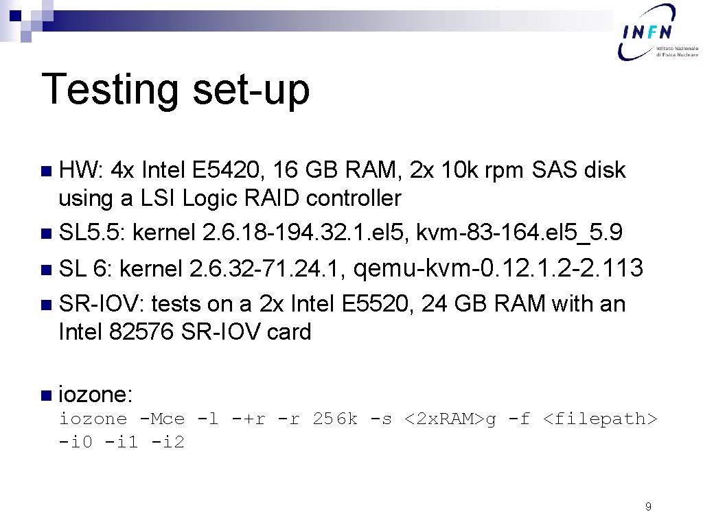 Testing set-up n HW: 4 x Intel E 5420, 16 GB RAM, 2 x
