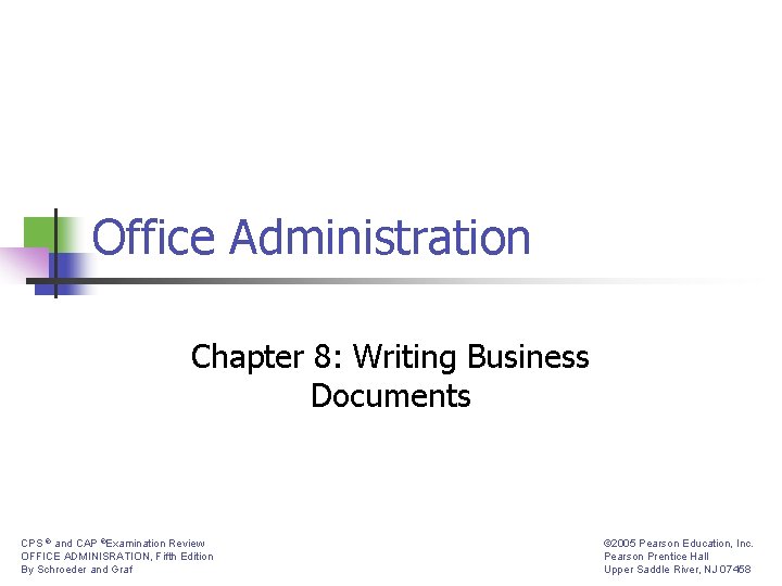 Office Administration Chapter 8: Writing Business Documents CPS ® and CAP ®Examination Review OFFICE