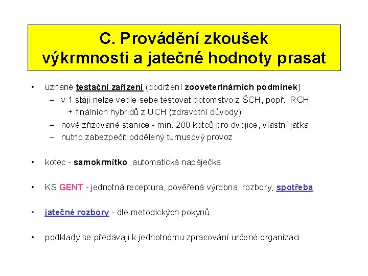 C. Provádění zkoušek výkrmnosti a jatečné hodnoty prasat • uznané testační zařízení (dodržení zooveterinárních