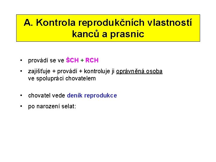 A. Kontrola reprodukčních vlastností kanců a prasnic • provádí se ve ŠCH + RCH