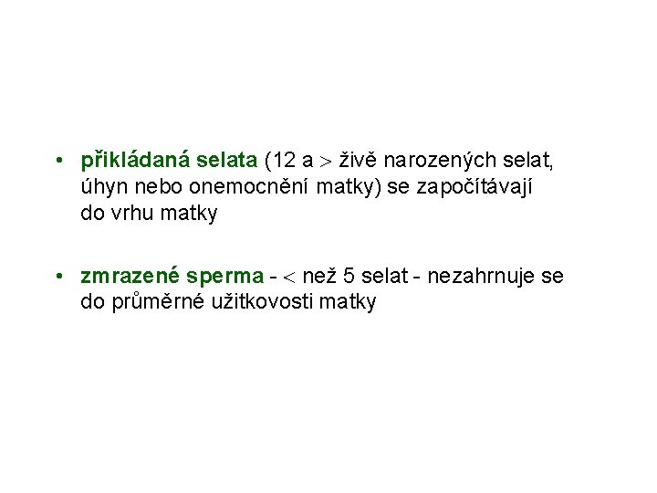  • přikládaná selata (12 a živě narozených selat, úhyn nebo onemocnění matky) se