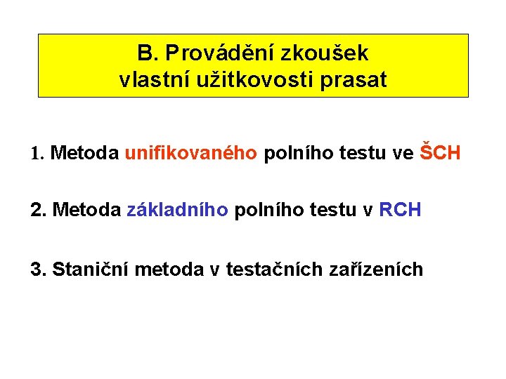 B. Provádění zkoušek vlastní užitkovosti prasat 1. Metoda unifikovaného polního testu ve ŠCH 2.