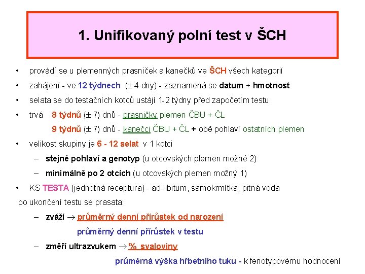 1. Unifikovaný polní test v ŠCH • provádí se u plemenných prasniček a kanečků