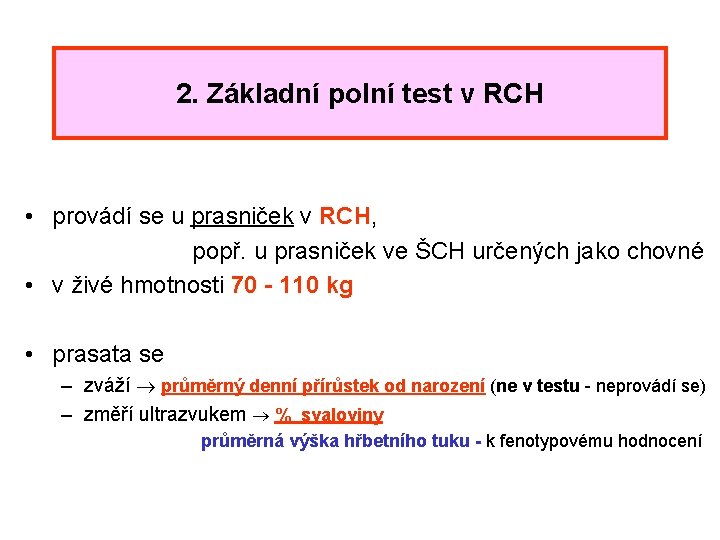 2. Základní polní test v RCH • provádí se u prasniček v RCH, popř.