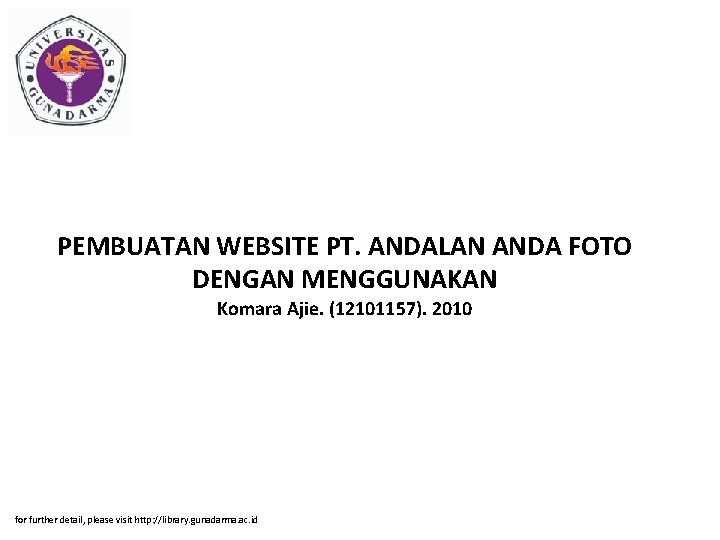 PEMBUATAN WEBSITE PT. ANDALAN ANDA FOTO DENGAN MENGGUNAKAN Komara Ajie. (12101157). 2010 for further