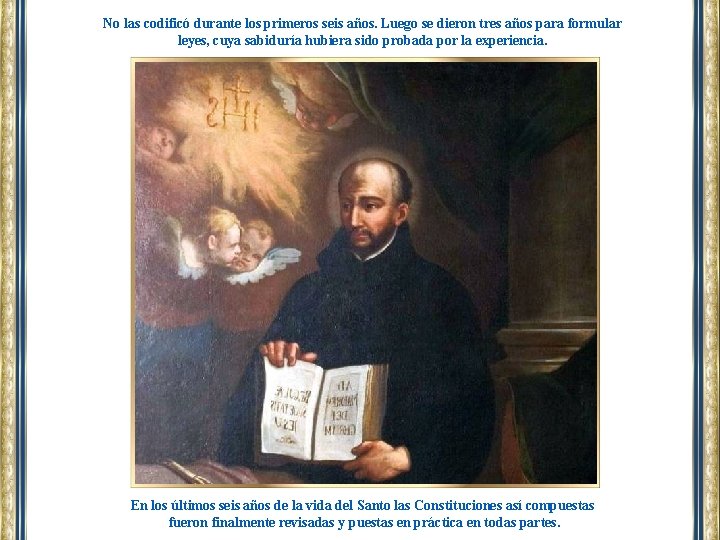 No las codificó durante los primeros seis años. Luego se dieron tres años para