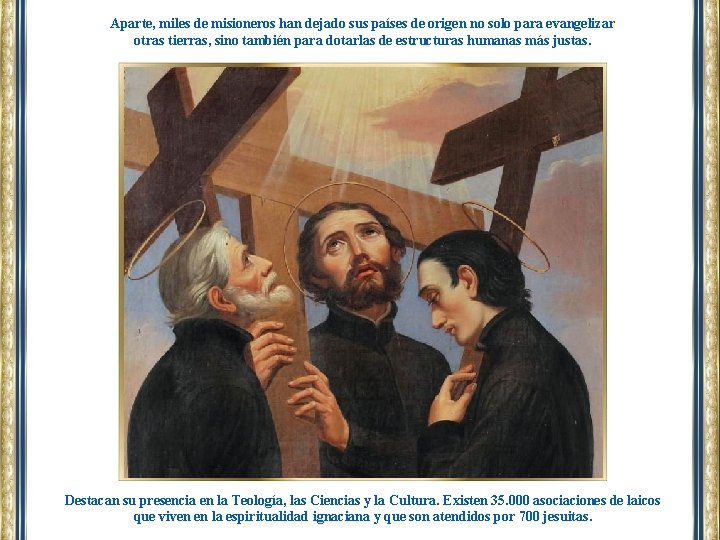 Aparte, miles de misioneros han dejado sus países de origen no solo para evangelizar