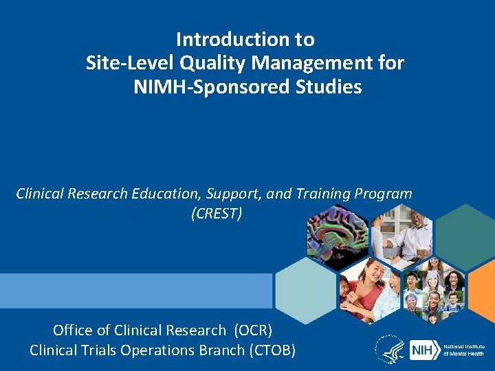 Introduction to Site-Level Quality Management for NIMH-Sponsored Studies Clinical Research Education, Support, and Training