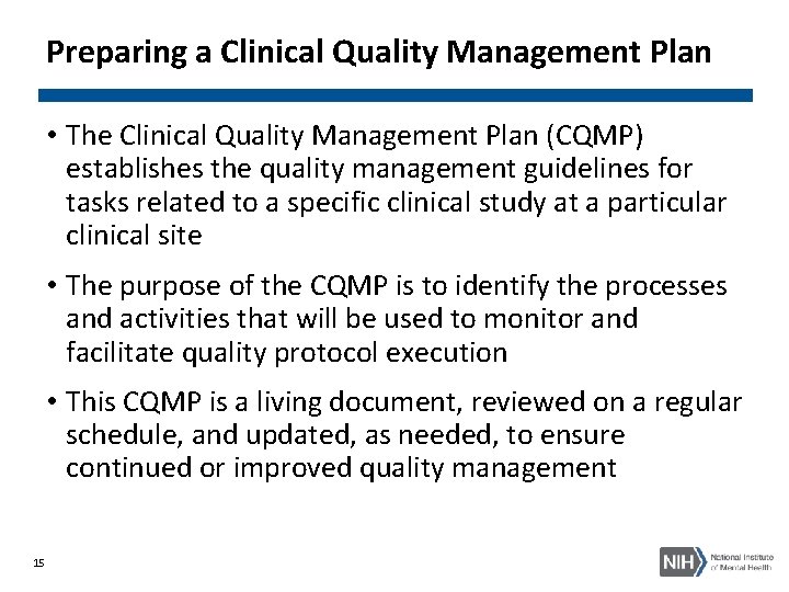 Preparing a Clinical Quality Management Plan • The Clinical Quality Management Plan (CQMP) establishes