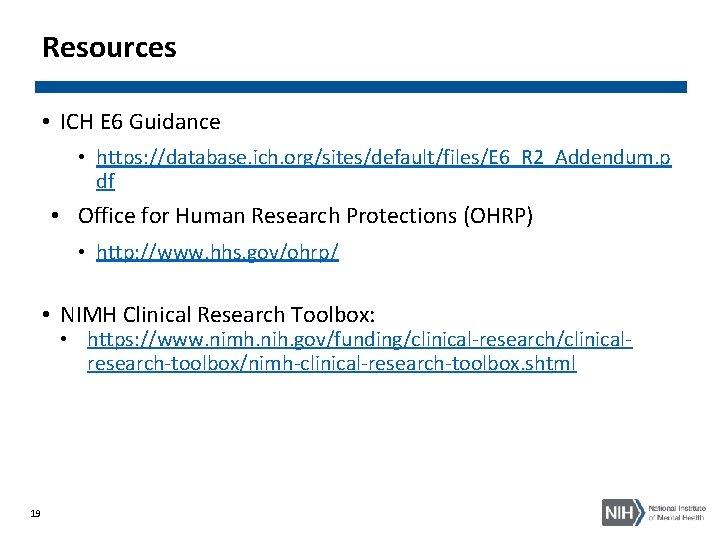 Resources • ICH E 6 Guidance • https: //database. ich. org/sites/default/files/E 6_R 2_Addendum. p