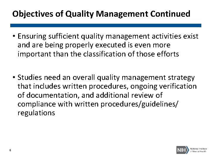 Objectives of Quality Management Continued • Ensuring sufficient quality management activities exist and are