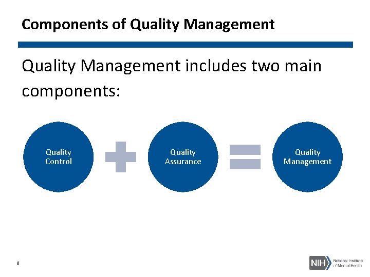 Components of Quality Management includes two main components: Quality Control 8 Quality Assurance Quality