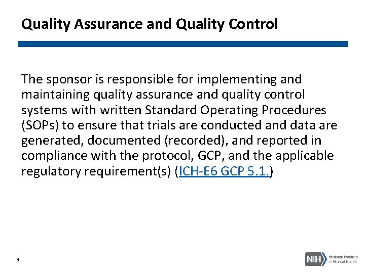 Quality Assurance and Quality Control The sponsor is responsible for implementing and maintaining quality