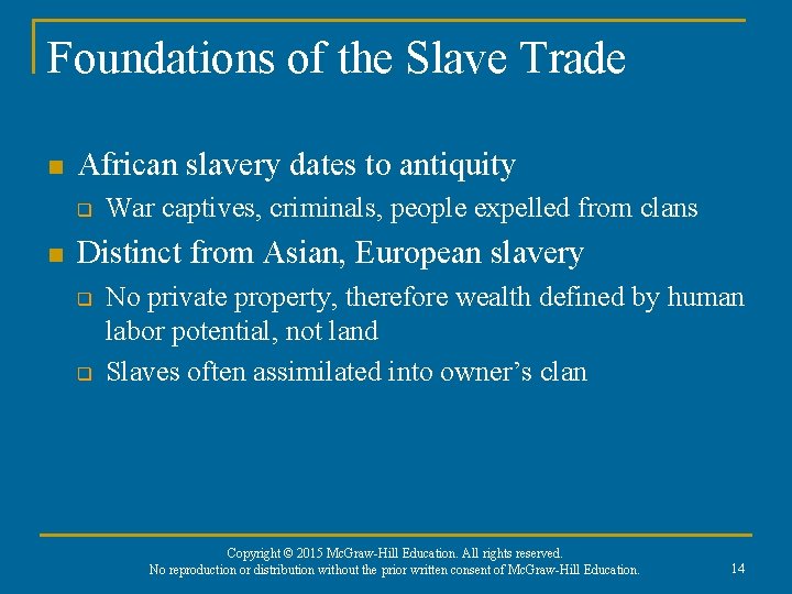 Foundations of the Slave Trade n African slavery dates to antiquity q n War