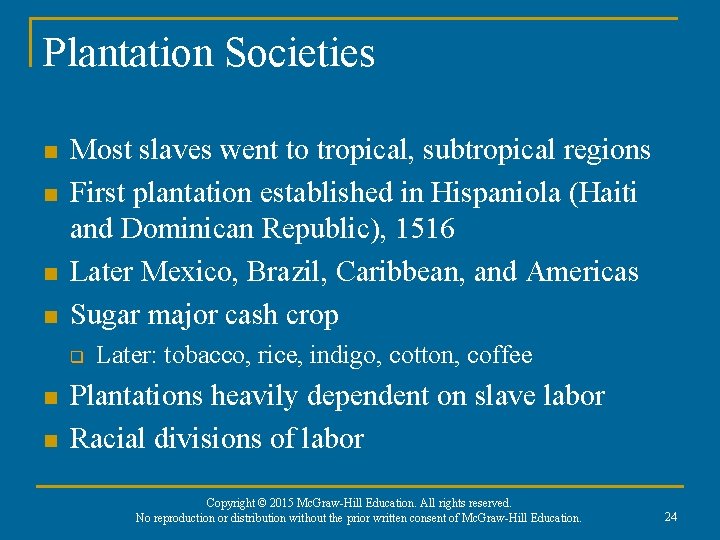 Plantation Societies n n Most slaves went to tropical, subtropical regions First plantation established