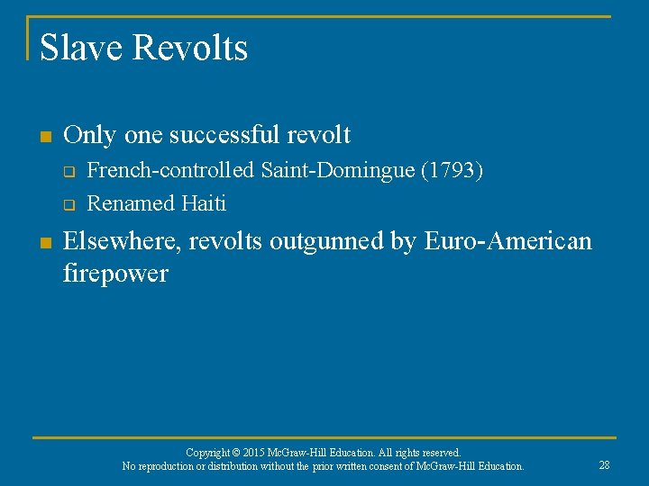 Slave Revolts n Only one successful revolt q q n French-controlled Saint-Domingue (1793) Renamed