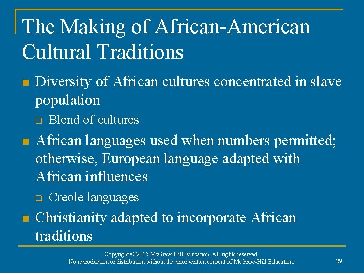 The Making of African-American Cultural Traditions n Diversity of African cultures concentrated in slave