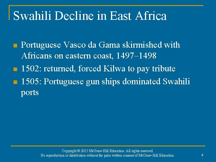 Swahili Decline in East Africa n n n Portuguese Vasco da Gama skirmished with