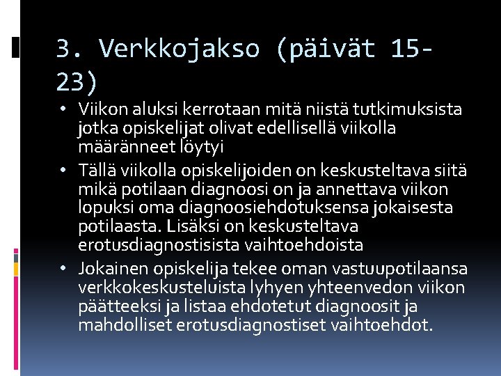 3. Verkkojakso (päivät 1523) • Viikon aluksi kerrotaan mitä niistä tutkimuksista jotka opiskelijat olivat