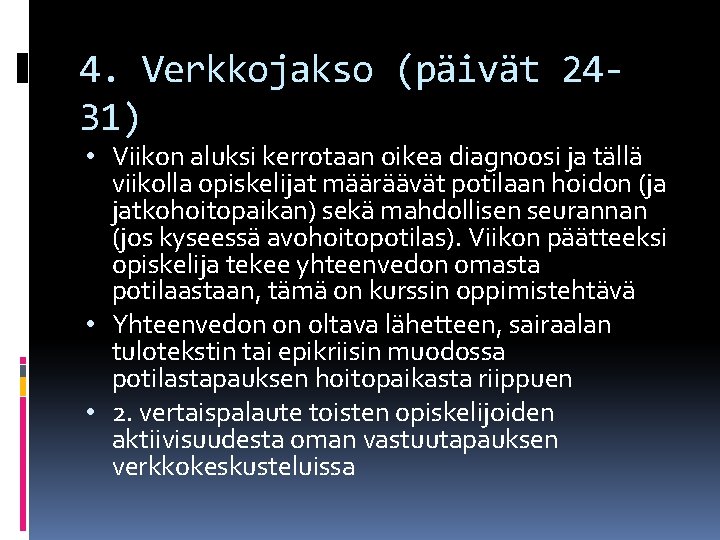 4. Verkkojakso (päivät 2431) • Viikon aluksi kerrotaan oikea diagnoosi ja tällä viikolla opiskelijat