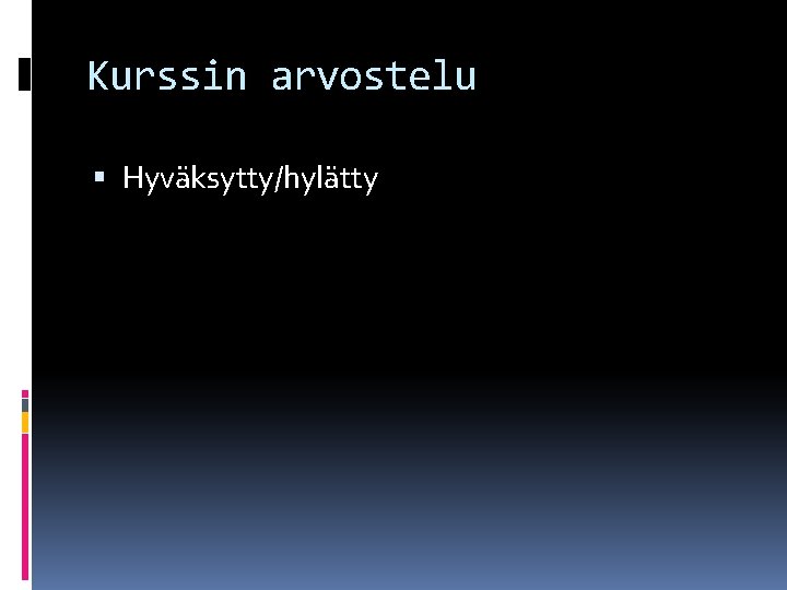 Kurssin arvostelu Hyväksytty/hylätty 