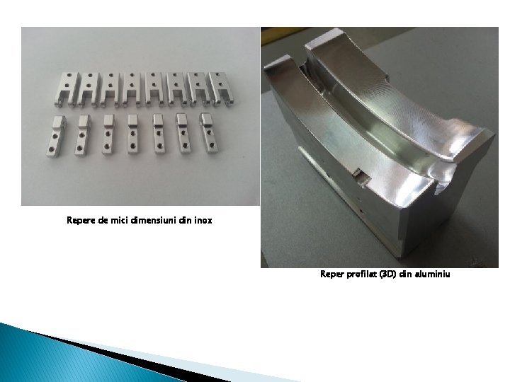 Repere de mici dimensiuni din inox Reper profilat (3 D) din aluminiu 