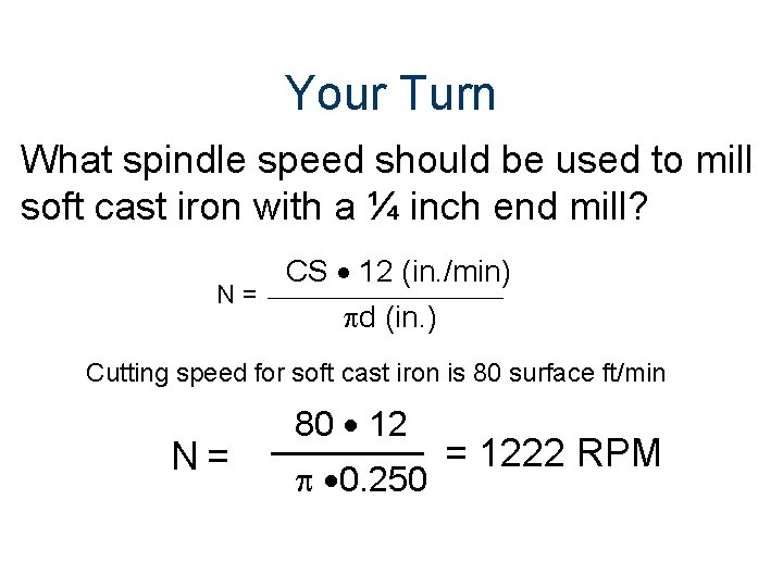 Your Turn What spindle speed should be used to mill soft cast iron with