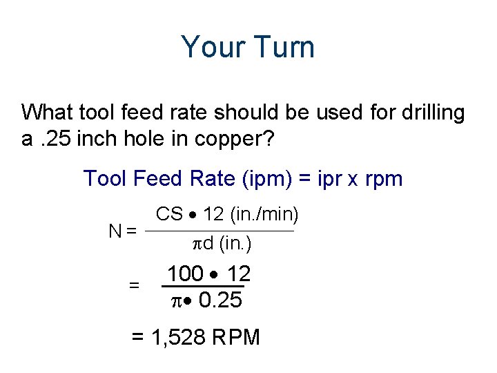 Your Turn What tool feed rate should be used for drilling a. 25 inch