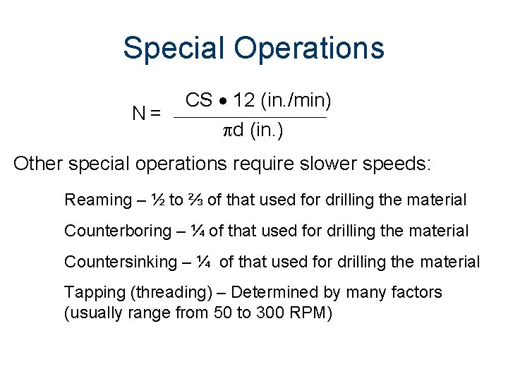 Special Operations N= CS 12 (in. /min) d (in. ) Other special operations require