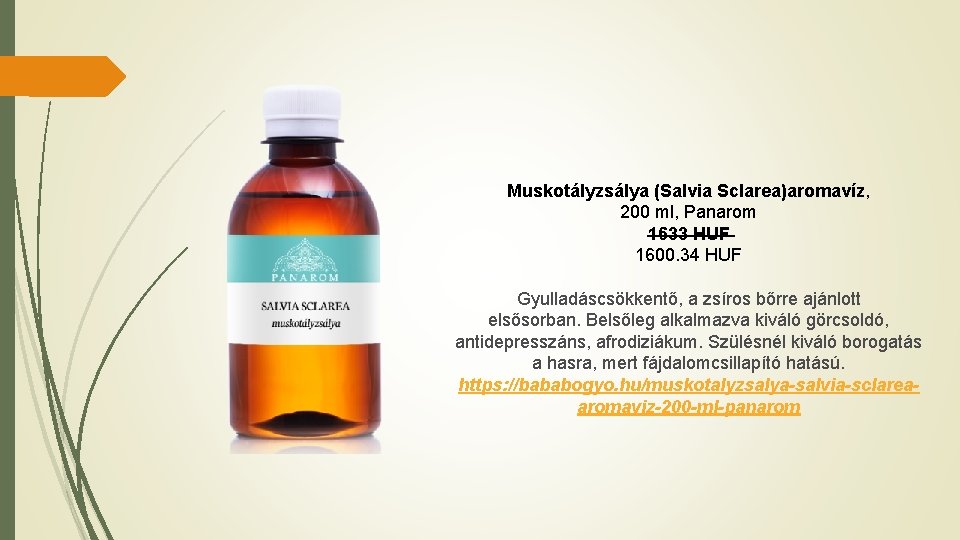 Muskotályzsálya (Salvia Sclarea)aromavíz, 200 ml, Panarom 1633 HUF 1600. 34 HUF Gyulladáscsökkentő, a zsíros
