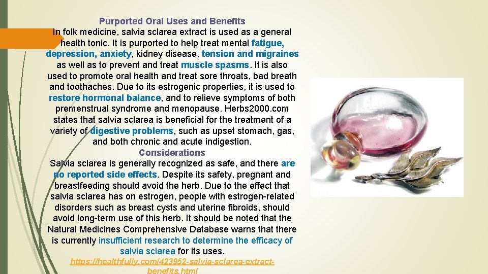 Purported Oral Uses and Benefits In folk medicine, salvia sclarea extract is used as