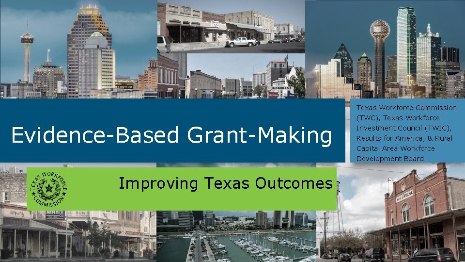 Texas Workforce Commission Evidence-Based Grant-Making Improving Texas Outcomes (TWC), Texas Workforce Investment Council (TWIC),