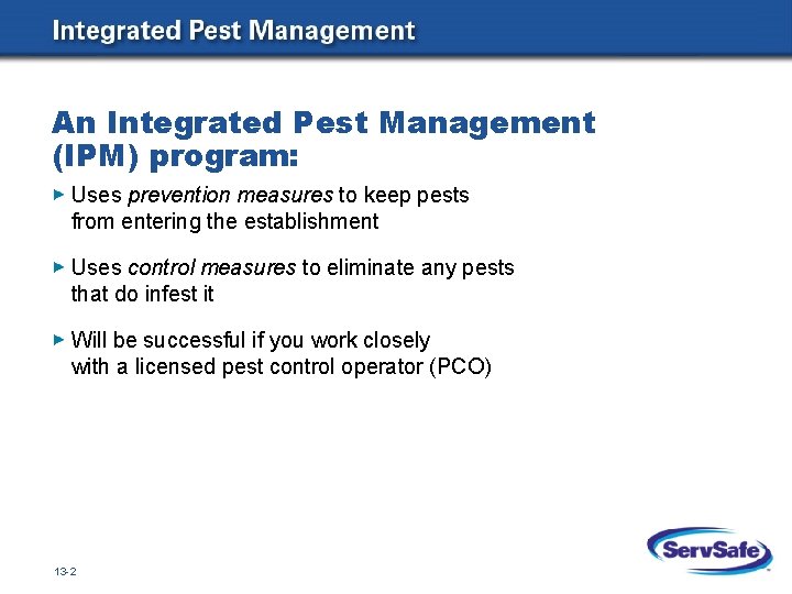 An Integrated Pest Management (IPM) program: Uses prevention measures to keep pests from entering An Integrated Pest Management (IPM) program: Uses prevention measures to keep pests from entering