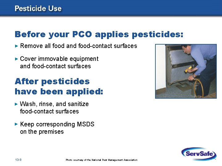 Before your PCO applies pesticides: Remove all food and food-contact surfaces Cover immovable equipment Before your PCO applies pesticides: Remove all food and food-contact surfaces Cover immovable equipment