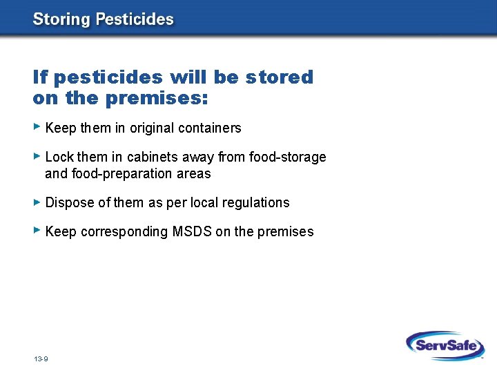 If pesticides will be stored on the premises: Keep them in original containers Lock If pesticides will be stored on the premises: Keep them in original containers Lock