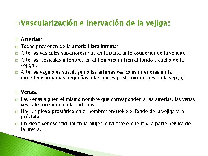 � Vascularización � � � � � e inervación de la vejiga: Arterias: Todas