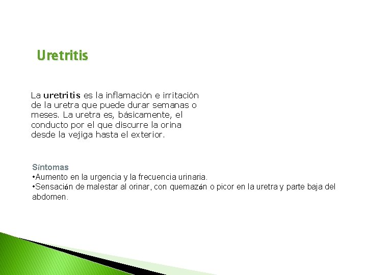 Uretritis La uretritis es la inflamación e irritación de la uretra que puede durar