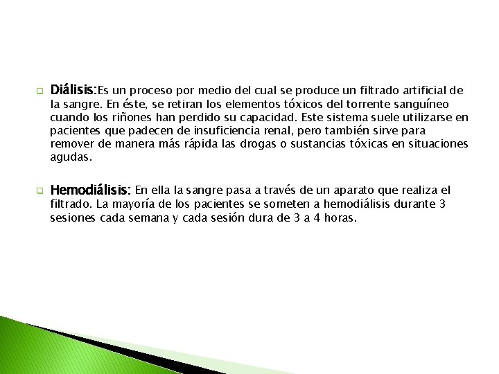 q Diálisis: Es un proceso por medio del cual se produce un filtrado artificial