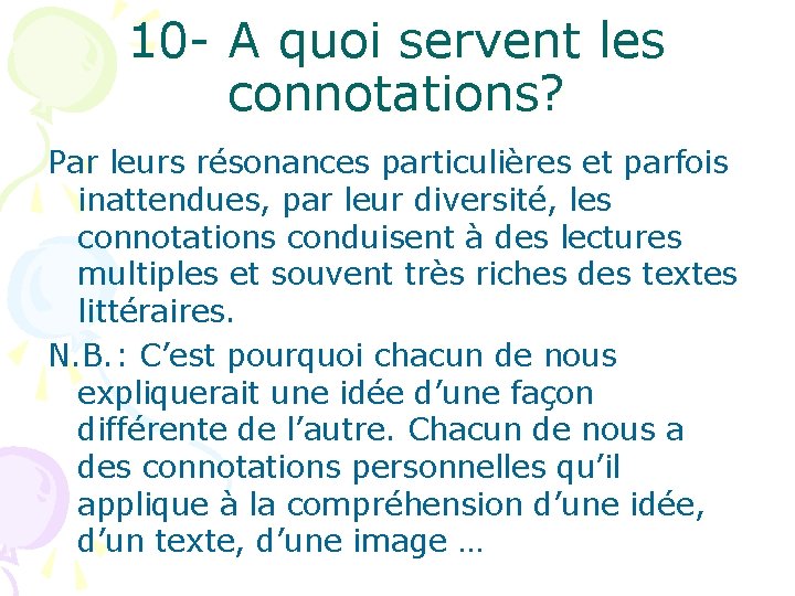 10 - A quoi servent les connotations? Par leurs résonances particulières et parfois inattendues,