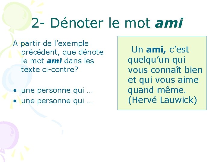 2 - Dénoter le mot ami A partir de l’exemple précédent, que dénote le