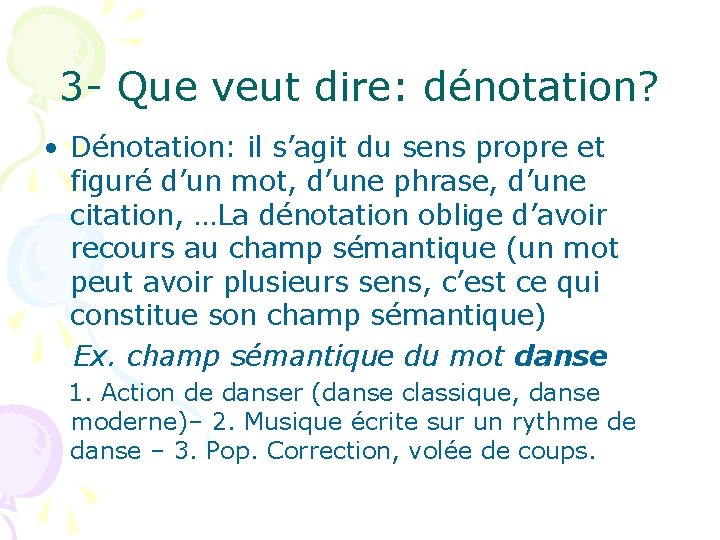 3 - Que veut dire: dénotation? • Dénotation: il s’agit du sens propre et